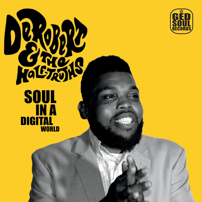 DeRobert & The Half-Truths – Soul In a Digital World