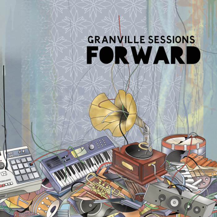 GRANVILLE SESSIONS – Forward