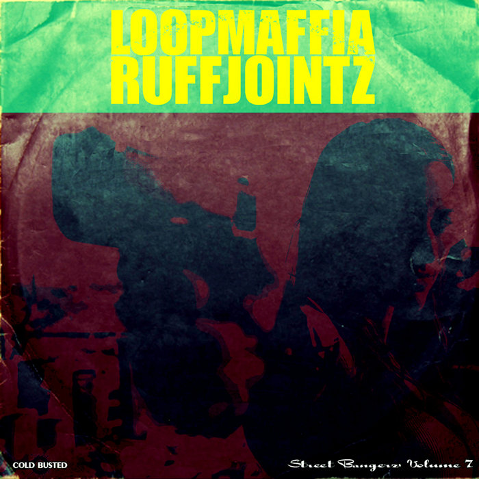 LoopMaffia – Street Bangerz Volume 7: RuffJointz