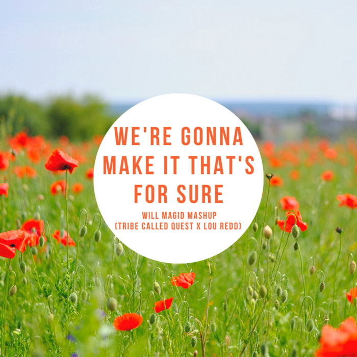 Will Magid – We're Gonna Make It (Lou Reed x Tribe Called Quest Mashup)