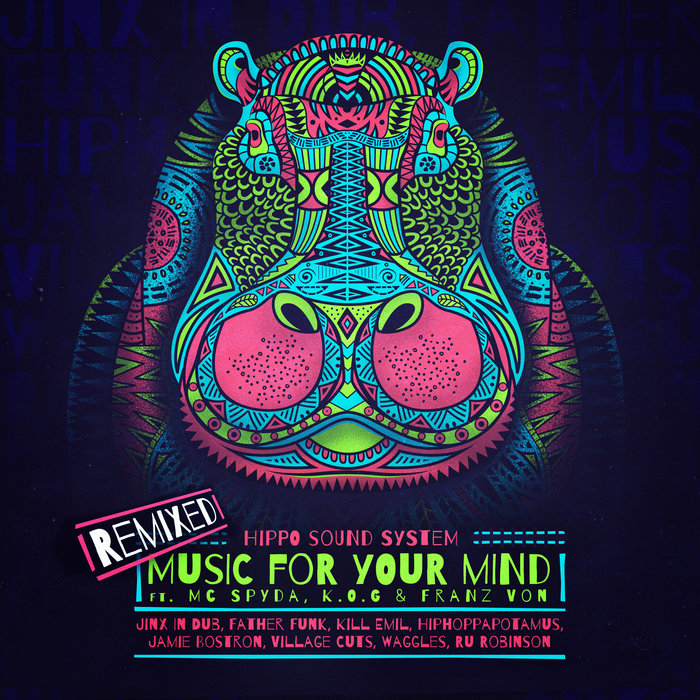 Hiphoppapotamus – Music For Your Mind Ft. MC Spyda, K.O.G & Franz Von (Kill Emil Remix)