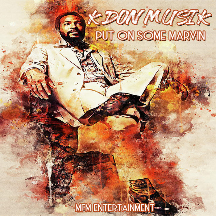 K-DON – Put On Some Marvin