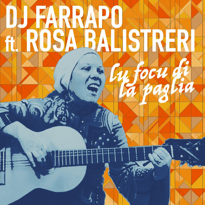Dj Farrapo feat. Rosa Balistreri – Lu Focu Di La Paglia