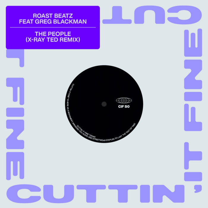 Roast Beatz feat Greg Blackman – The People (X-Ray Ted Remix)
