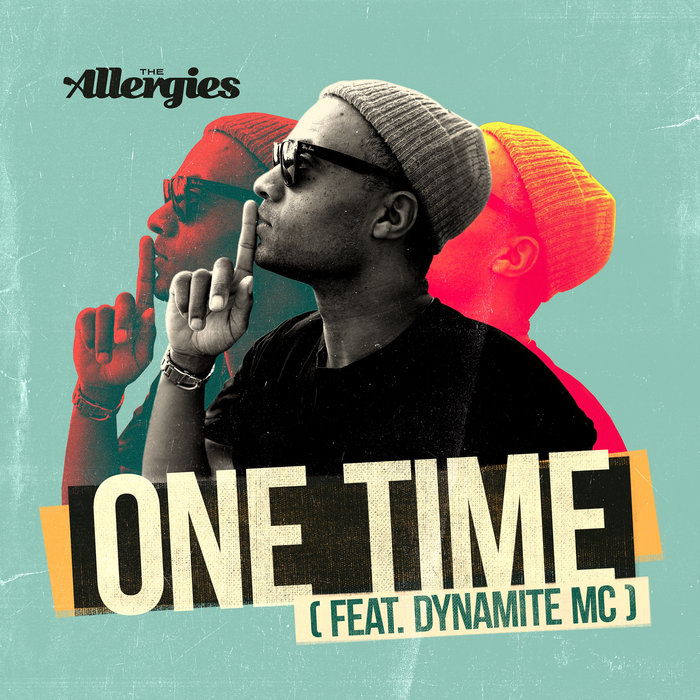 The Allergies – One Time (feat. Dynamite MC)