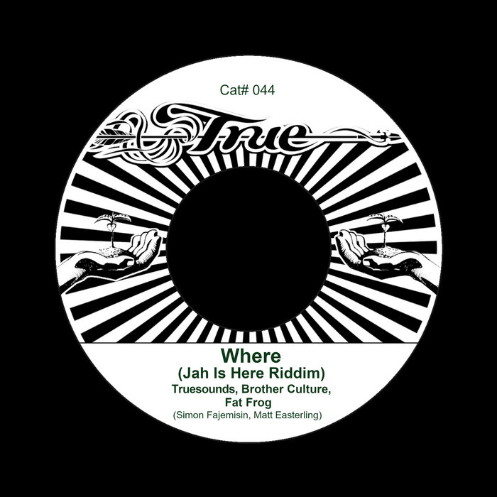 Truesounds, Brother Culture, Fat Frog – Where