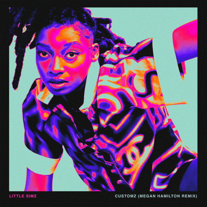 Megan Hamilton – Little Simz – Customz (Megan Hamilton Remix)