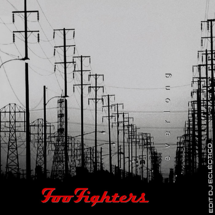 Dj Ecléctico – Foo Fighters – Everlong (Edit Dj Ecléctico)