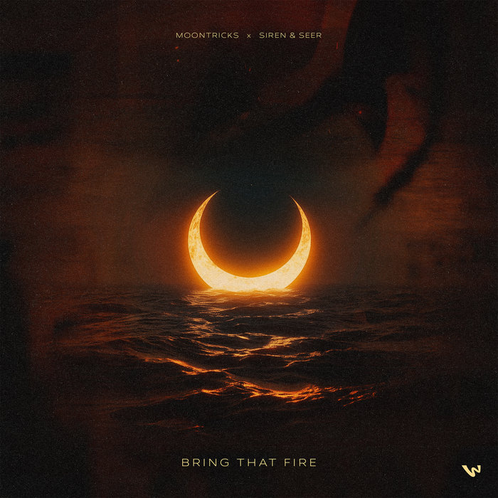 Moontricks – Moontricks x Siren & Seer – Bring That Fire