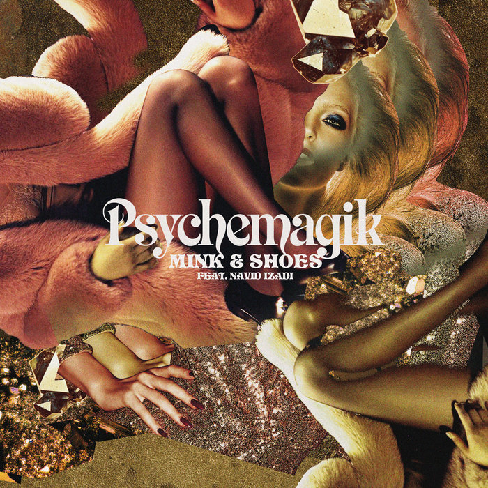 Psychemagik – Mink & Shoes (feat Navid Izadi)