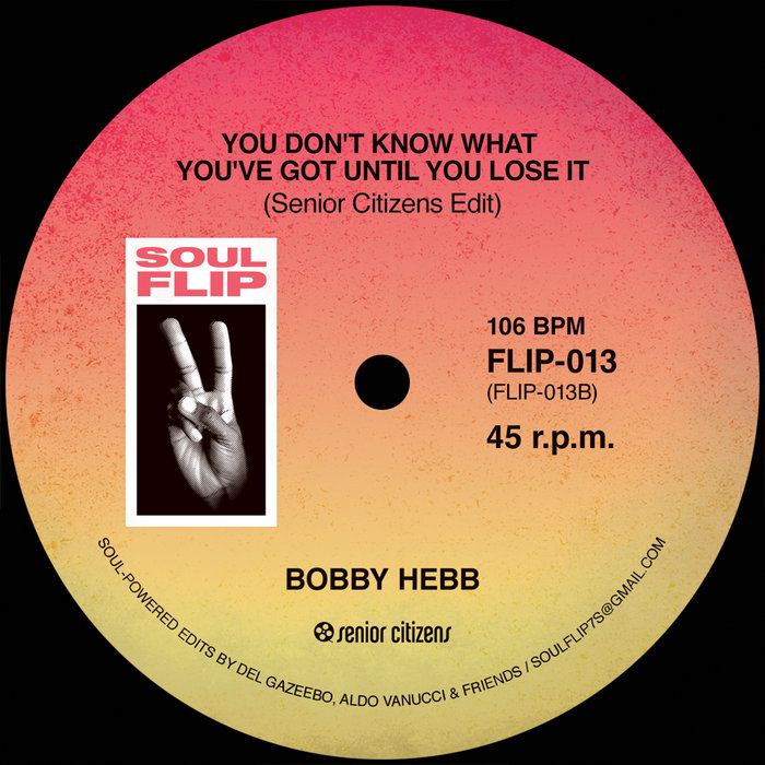 Bobby Hebb – You Don't Know What You Got Until You Lose It (Senior Citizens Edit)