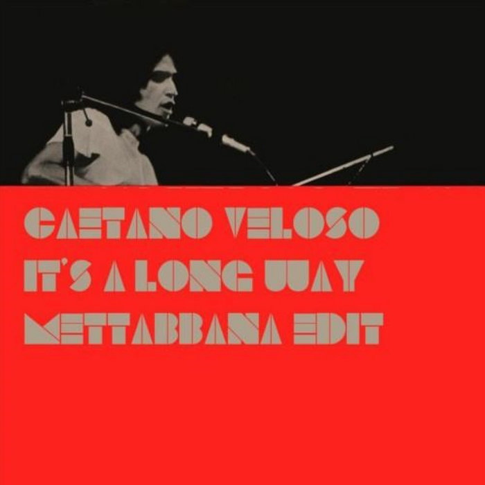Mettabbana – Caetano Veloso – It's a Long Way (Mettabbana Edit)