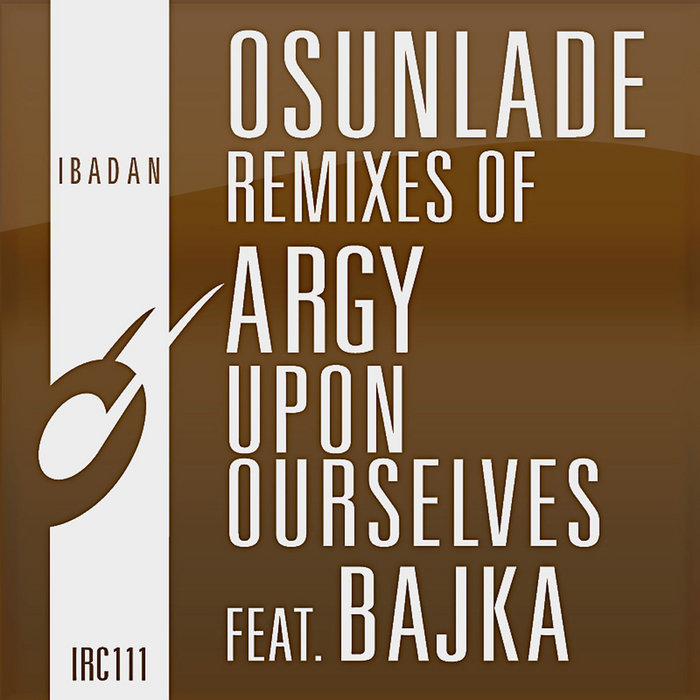 Osunlade – Upon Ourselves feat. Bajka (Osunlade Stripped Mix)