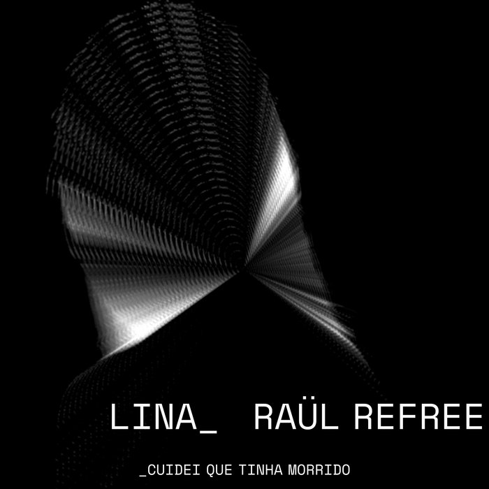 Lina_Raül Refree – Cuidei Que Tinha Morrido