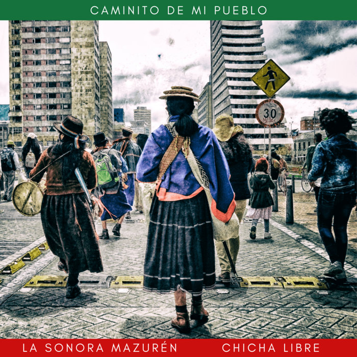 La Sonora Mazurén & Chicha Libre – Caminito de mi pueblo