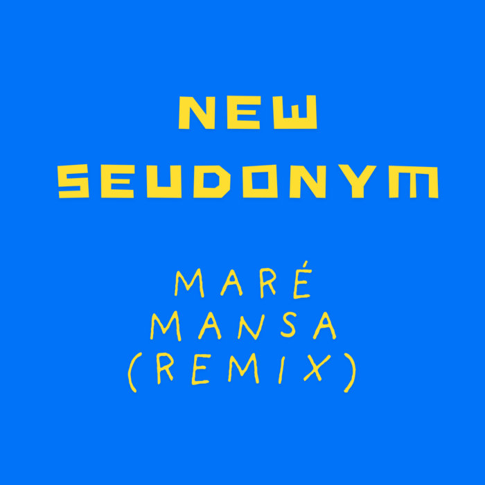New Seudonym – Maré Mansa (Refix)