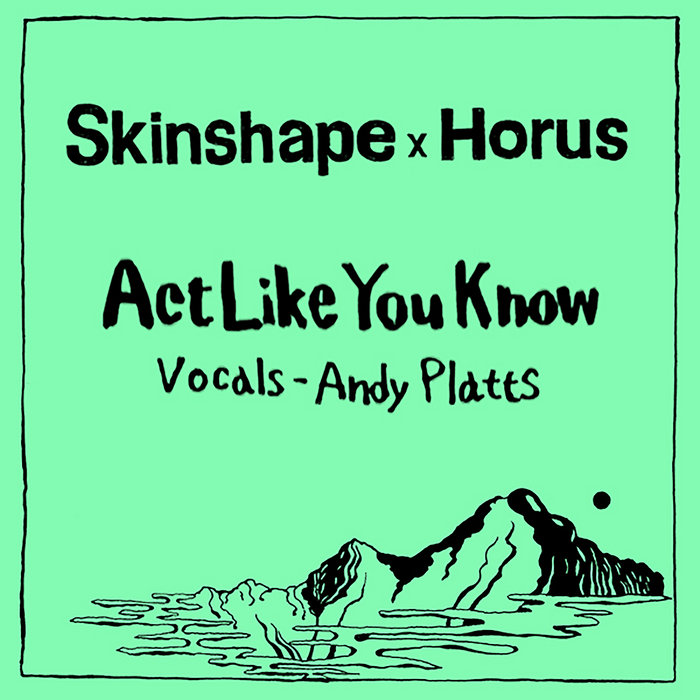 Skinshape x Horus – Act Like You Know
