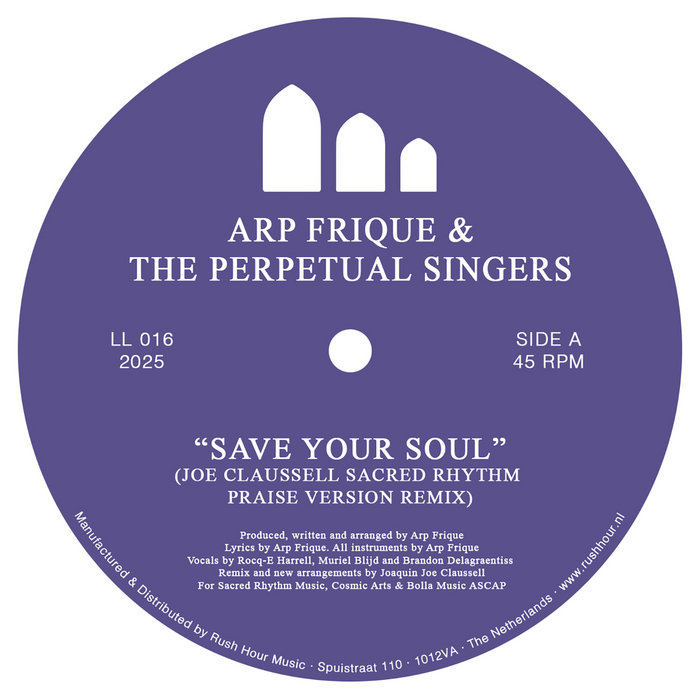 Arp Frique & The Perpetual Singers – Save Your Soul (Joe Claussell Sacred Rhythm Praise Version Remix)