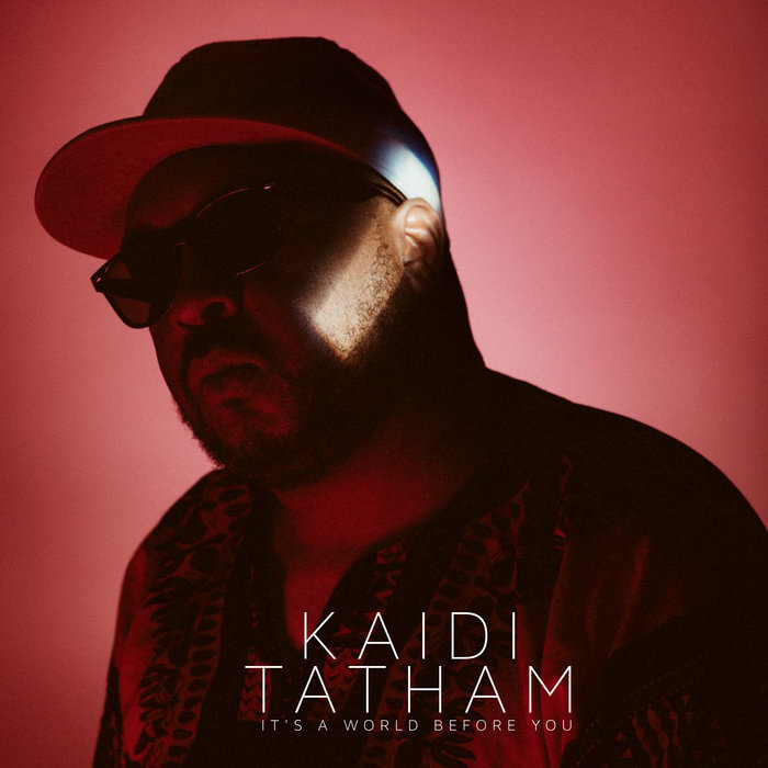 Kaidi Tatham – It's A World Before You (ft. Dego)