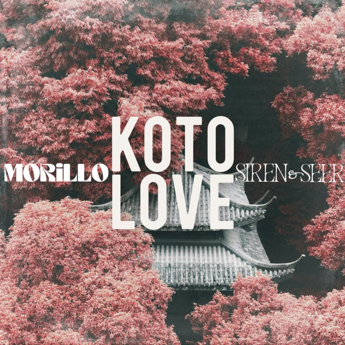MORiLLO – Morillo x Siren & Seer – Koto Love