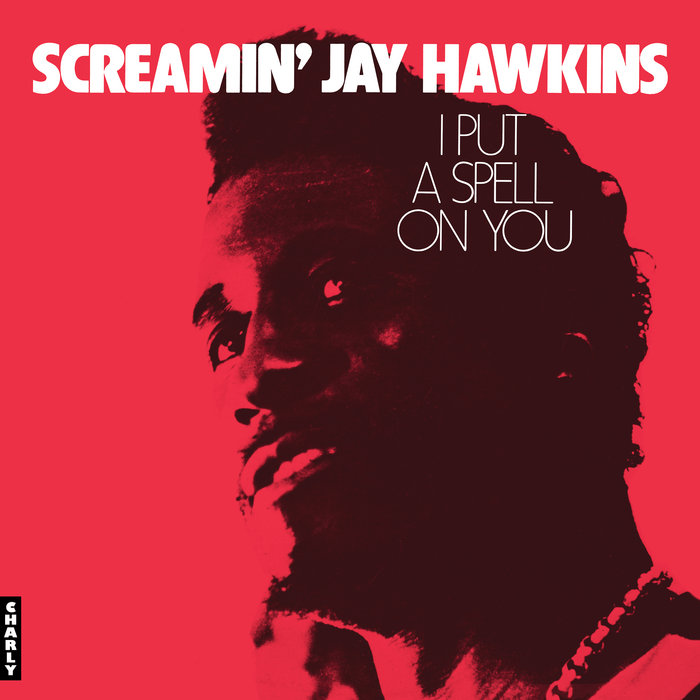 Screamin' Jay Hawkins – I Put A Spell On You