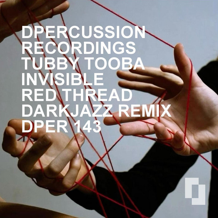 TUBBY TOOBA – INVISIBLE RED THREAD [DARKJAZZ REMIX]
