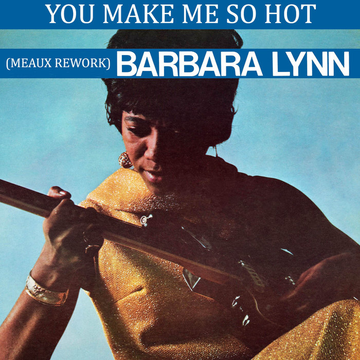 Sonic Funk Foundry – Barbara Lynn – You Make Me So Hot (Meaux Rework)
