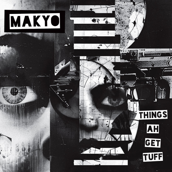 Makyo – Things Ah Get Tuff